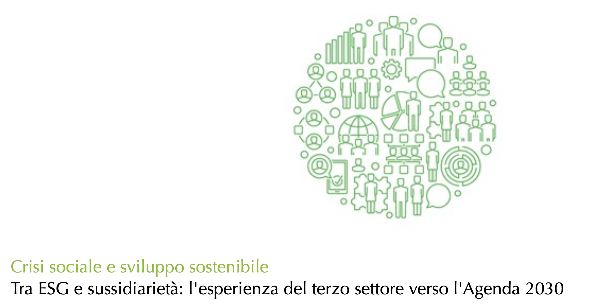 Crisi sociale e sviluppo sostenibile. Tra ESG e sussidiarietà: l’esperienza del terzo settore verso l’Agenda 2030